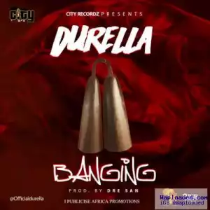 Durella - Banging